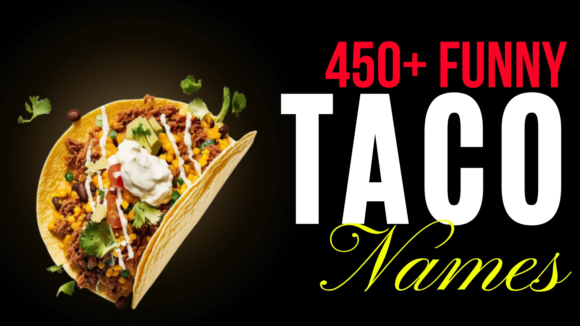 312+ Funny Taco Name Ideas + AI Generator